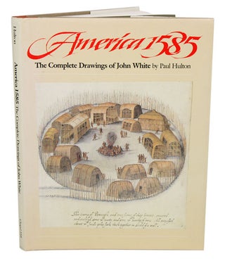 Stock ID 41308 America 1585: the complete drawings of John White. Paul Hutton