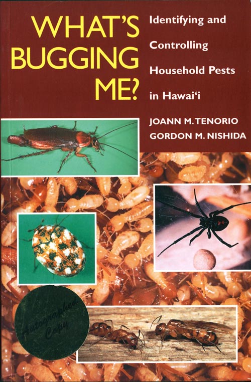 Stock ID 41372 What's bugging me?: identifying and controlling household pests in Hawai'i. Joann M. Tenorio, Gordon M. Nishida.