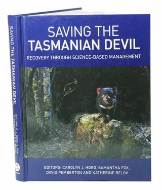 Saving the Tasmanian devil: recovery through science-based management. Carolyn Hogg.