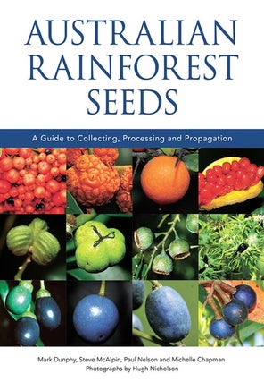 Stock ID 41395 Australian rainforest seeds: a guide to collecting, processing and propagation....
