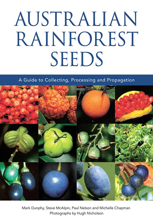 Stock ID 41395 Australian rainforest seeds: a guide to collecting, processing and propagation. Mark Dunphy.