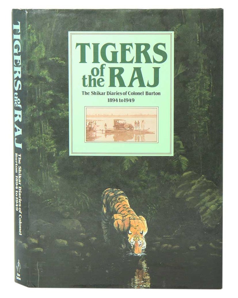 Stock ID 41433 Tigers of the Raj: pages from the Shikar Diaries1894 to 1949 of Colonel Burton, spartsman and conservationist. Jacqueline Toovey.