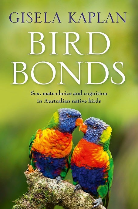 Stock ID 41443 Bird bonds: sex, mate-choice and cognition in Australian native birds. Gisela Kaplan.