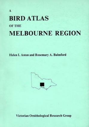 Stock ID 4159 A bird atlas of the Melbourne region. Helen I. Aston, Rosemary A. Balmford