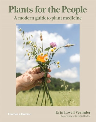 Stock ID 41685 Plants for the people: a modern guide to plant medicine. Erin Lovell Verinder