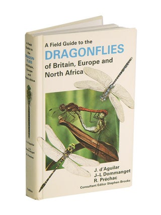 Stock ID 41870 A field guide to the Dragonflies of Britain, Europe and North Africa. D'Aguilar