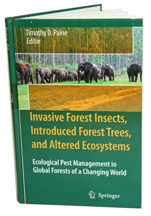 Invasive forest insects, introduced forest trees, and altered ecosystems. Timothy Paine.