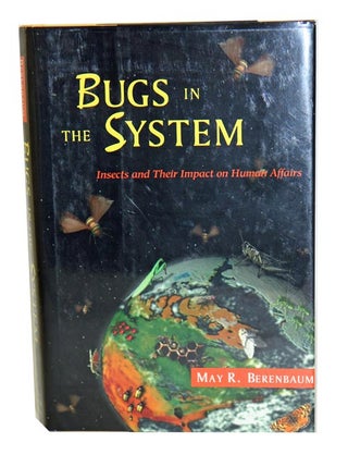 Stock ID 42093 Bugs in the system: insects and their impact on human affairs. May R. Berenbaum