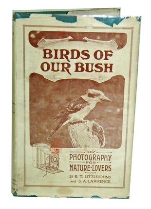 Stock ID 42105 Birds of our bush, or photography for nature-lovers. R. T. Littlejohns, S. A....