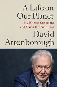 Stock ID 42112 A life on our planet: my witness statement and a vision for the future. David...