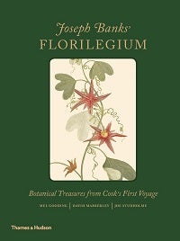 Joseph Banks' Florilegium: botanical treasures from Cooks First Voyage. Mel Gooding, and, David Mabberley.