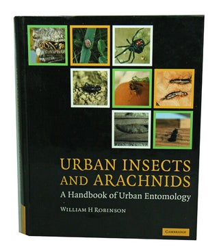 Stock ID 42185 Urban insects and arachnids: a handbook of urban entomology. William H. Robinson