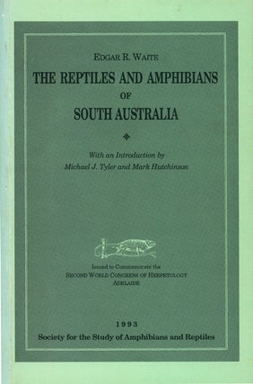 Stock ID 42214 The reptiles and amphibians of South Australia [facsimile]. Edgar R. Waite