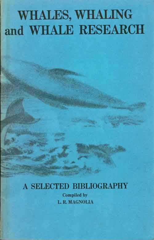 Stock ID 42340 Whales, whaling and whale research: a selected bibliography. L. R. Magnolia.