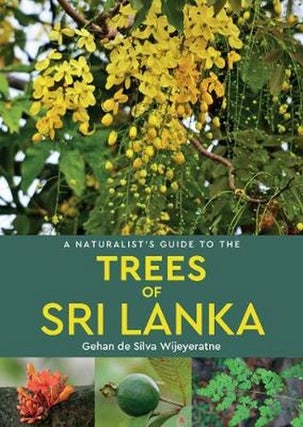 Stock ID 42346 A naturalist's guide to the trees of Sri Lanka. Gehan de Silva Wijeyeratne