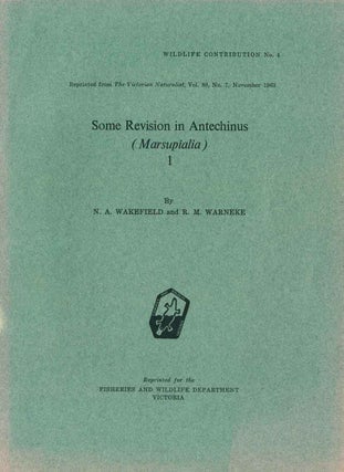 Stock ID 42371 Some revision in Antechinus (Marsupilaia). N. A. Wakefield, R. M. Warneke