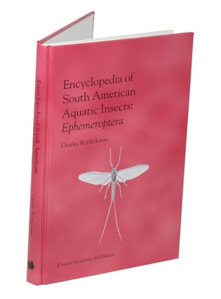 Encyclopedia of South American aquatic insects: ephemeroptera. Charles W. Heckman.