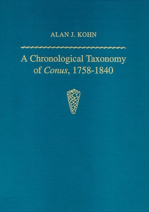Stock ID 4259 A chronological taxonomy of Conus, 1758-1840. Alan J. Kohn