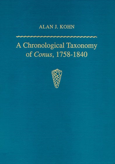 Stock ID 4259 A chronological taxonomy of Conus, 1758-1840. Alan J. Kohn.