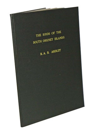 Stock ID 42622 The birds of the South Orkney islands. R. A. B. Ardley