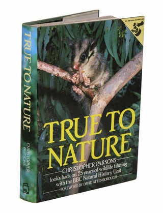 True to nature: 25 years of wildlife filming with the BBC Natural History Unit. Christopher Parson.