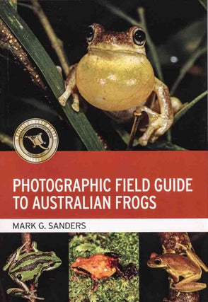 Stock ID 42685 Photographic field guide to Australian frogs. Mark G. Sanders