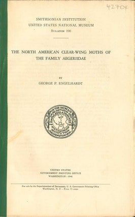 Stock ID 42704 The North American clear-wing moths of the family Aegeriidae. George P. Engelhardt