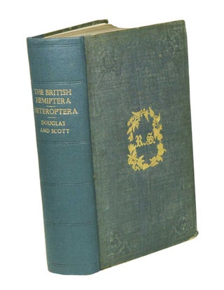 Stock ID 42707 The British Hemiptera, volume one: Hemiptera-Heteroptera. John William Douglas,...