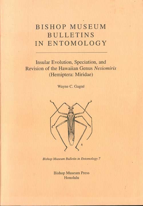 Stock ID 42902 Insular evolution, speciation, and revision of the Hawaiian genus Nesiomiris (hemiptera: Miridae). Wayne C. Gagne.