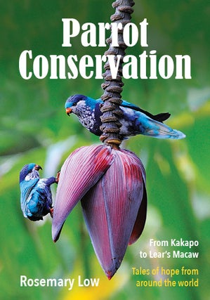 Stock ID 43073 Parrot conservation from Kakapo to Lear's macaw: tales of hope from around the...