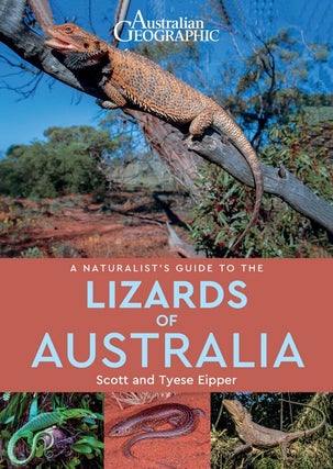 Stock ID 43104 Australian Geographic: a naturalist's guide to the lizards of Australia. Scott...
