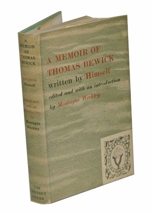 Stock ID 43111 A memoir of Thomas Bewick, written by himself. Thomas Weekley
