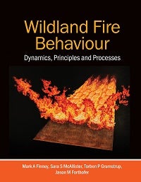 Stock ID 43128 Wildland fire behaviour: dynamics, principles and processes. Mark Finney