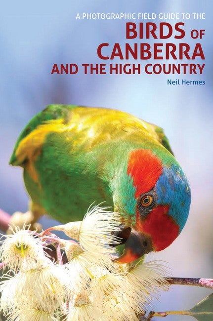 Stock ID 43134 A photographic field guide to the birds of Canberra and the high country. Neil Hermes.
