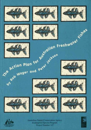 Stock ID 43209 The action plan for Australian freshwater fishes. Rob Wager, Peter Jackson