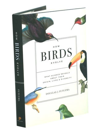 How birds evolve: what science reveals about their origin, lives and diversity.