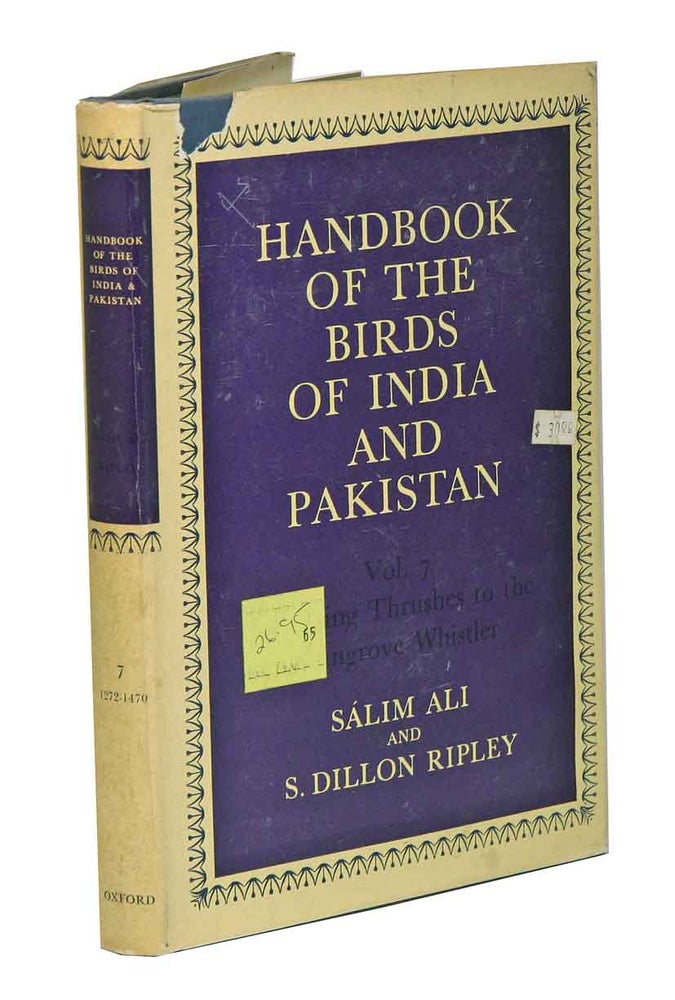 Stock ID 43251 Handbook of the birds of India and Pakistan: together with those of Bangladesh, Nepal, Sikkim, Bhutan and Sri Lanka. Volume seven: laughing thrushes to the mangrove whistler. Salim Ali, S. Dillon Ripley.
