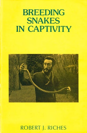 Breeding snakes in captivity. Robert J. Riches.