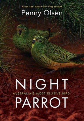 Night parrot: Australia's most elusive bird. Penny Olsen.