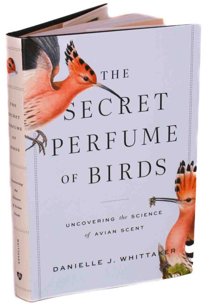 Stock ID 43333 The secret perfume of birds: uncovering the science of avian scent. Danielle J. Whittaker.