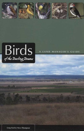 Birds of the Darling Downs: a land manager's guide. Greg Ford, Nicci Thompson.