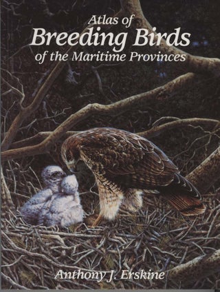 Stock ID 43364 Atlas of breeding birds of the Maritime Provinces. Anthony J. Erskine