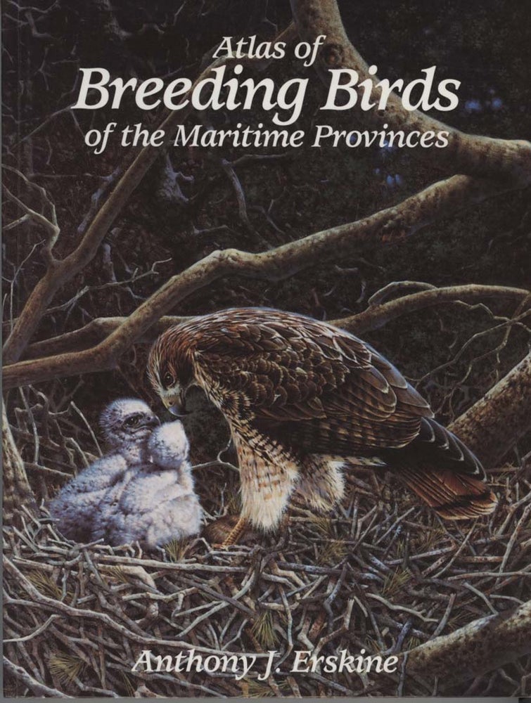 Stock ID 43364 Atlas of breeding birds of the Maritime Provinces. Anthony J. Erskine.