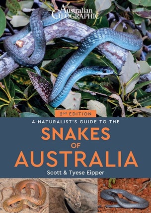 Stock ID 43369 Australian Geographic naturalist's guide to snakes of Australia. Scott and Tyese...
