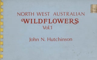 Stock ID 43392 North west Australian wildflowers, volume one. John N. Hutchinson