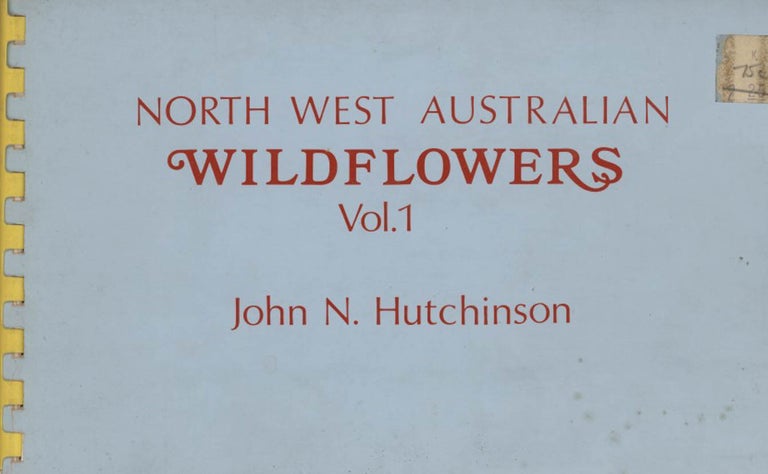 Stock ID 43392 North west Australian wildflowers, volume one. John N. Hutchinson.