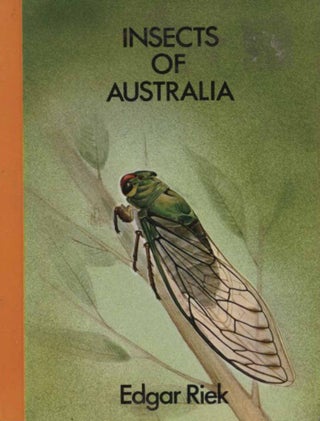 Insects of Australia: an introduction to the life and form of these small winged animals. Edgar Riek.