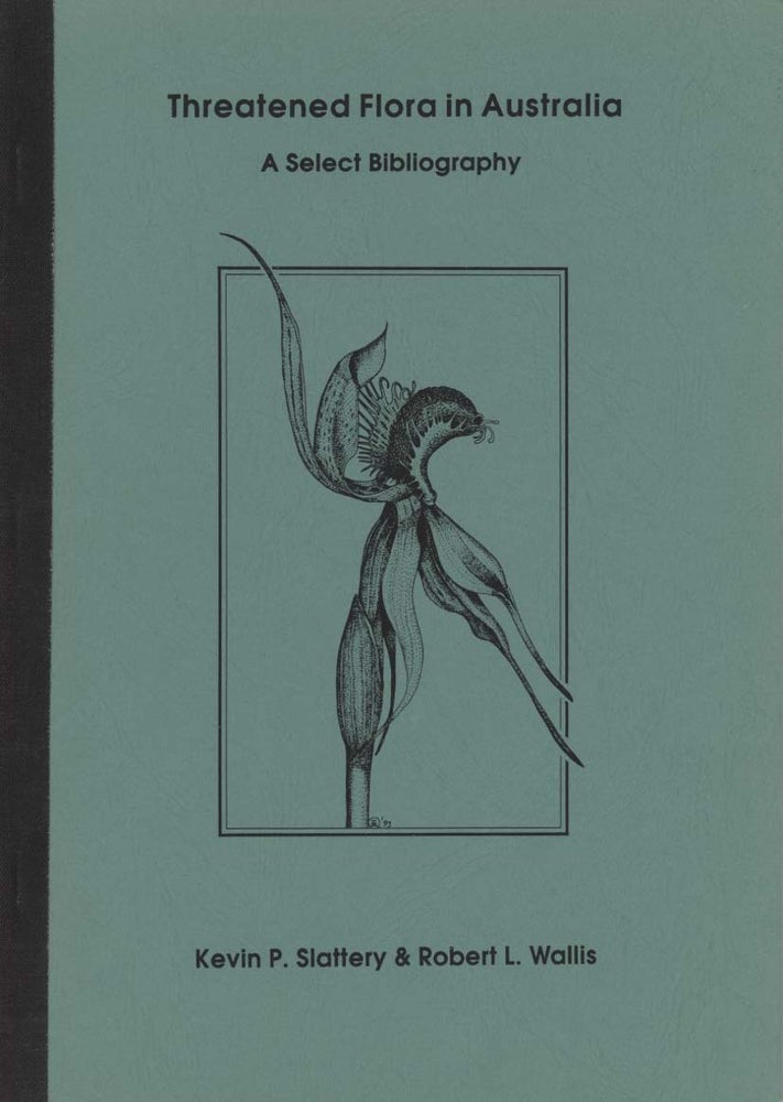 Stock ID 43418 Threatened flora in Australia: a select bibliography. Kevin P. Slattery, Robert L. Wallis.