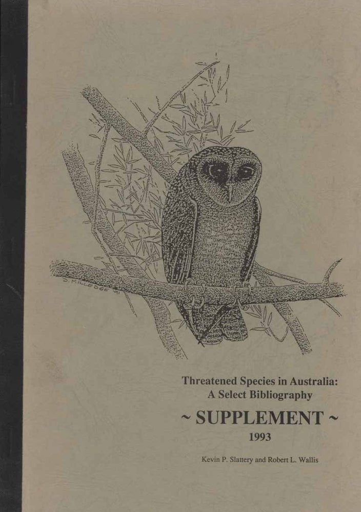 Stock ID 43423 Threatened species in Australia. A select bibliography, a supplement. Kevin P. Slattery, Robert L. Wallis.
