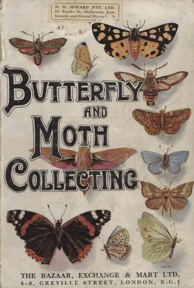Stock ID 43446 Butterfly and moth collecting: being practical hints as to outfit, most profitable hunting grounds, and best methods of capture and setting. With brief descriptions of many species. The Bazaar.